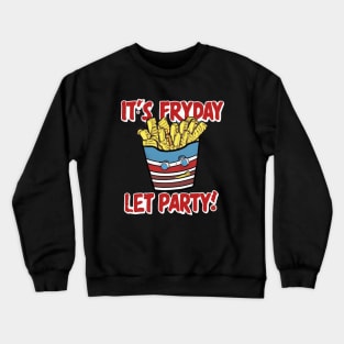 It's Fryday Let Party Crewneck Sweatshirt